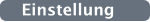 Einstellung