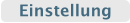 Einstellung
