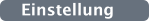 Einstellung